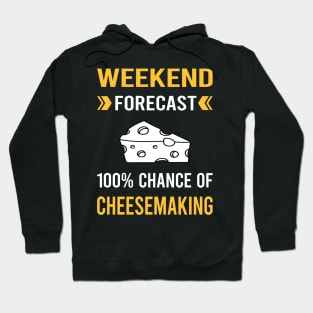 Weekend Forecast Cheesemaking Cheesemaker Cheese Making Hoodie